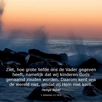 Picture 03 - 1 Johannes 3:1 NLD - Ziet, hoe grote liefde ons de Vader gegeven - Bible Verse Picture
