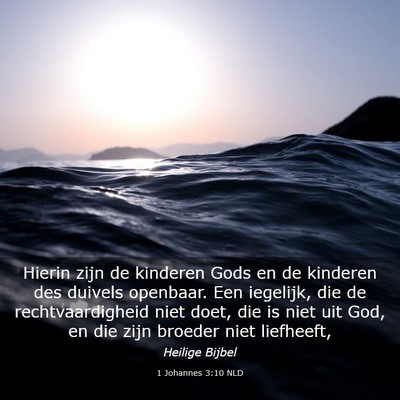 Picture 03 - 1 Johannes 3:10 NLD - Hierin zijn de kinderen Gods en de kinderen des - Bible Verse Picture