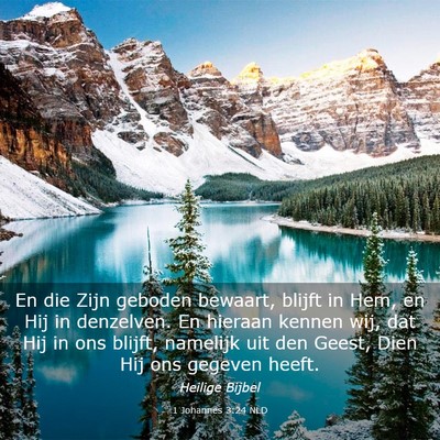 Picture 03 - 1 Johannes 3:24 NLD - En die Zijn geboden bewaart, blijft in Hem, en - Bible Verse Picture