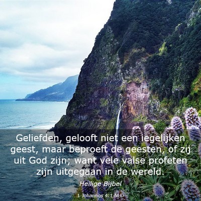 Picture 03 - 1 Johannes 4:1 NLD - Geliefden, gelooft niet een iegelijken geest, - Bible Verse Picture