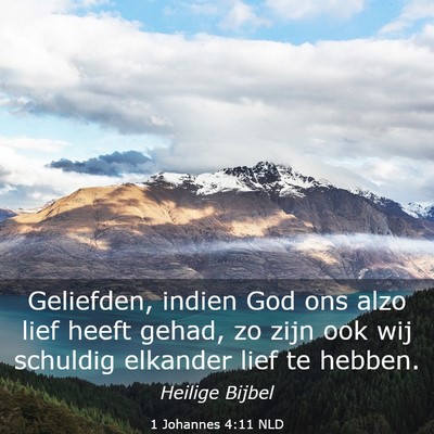 Picture 03 - 1 Johannes 4:11 NLD - Geliefden, indien God ons alzo lief heeft gehad, - Bible Verse Picture