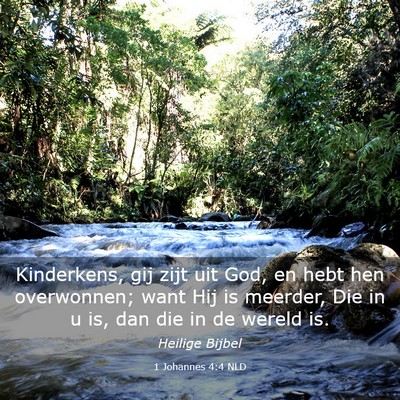Picture 03 - 1 Johannes 4:4 NLD - Kinderkens, gij zijt uit God, en hebt hen - Bible Verse Picture