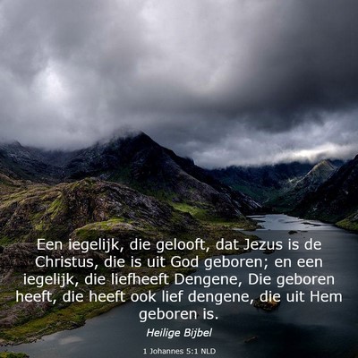Picture 03 - 1 Johannes 5:1 NLD - Een iegelijk, die gelooft, dat Jezus is de - Bible Verse Picture