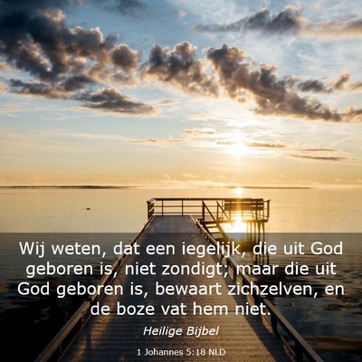 Picture 03 - 1 Johannes 5:18 NLD - Wij weten, dat een iegelijk, die uit God geboren - Bible Verse Picture