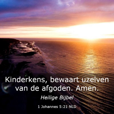 Picture 03 - 1 Johannes 5:21 NLD - Kinderkens, bewaart uzelven van de afgoden. - Bible Verse Picture
