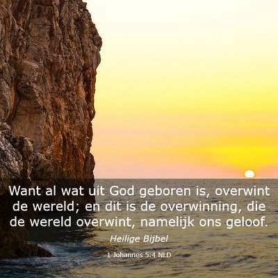 Picture 03 - 1 Johannes 5:4 NLD - Want al wat uit God geboren is, overwint de - Bible Verse Picture
