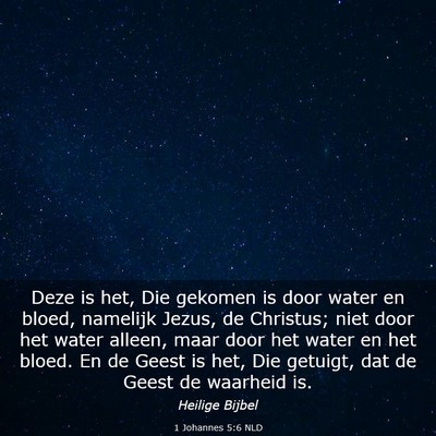 Picture 03 - 1 Johannes 5:6 NLD - Deze is het, Die gekomen is door water en bloed, - Bible Verse Picture