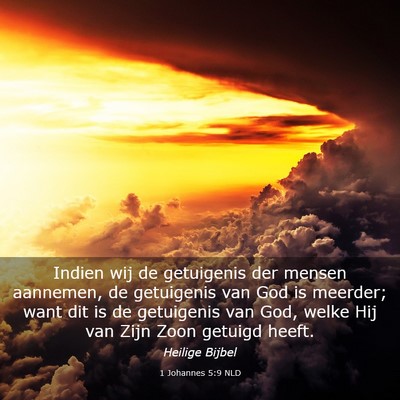 Picture 03 - 1 Johannes 5:9 NLD - Indien wij de getuigenis der mensen aannemen, de - Bible Verse Picture
