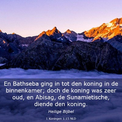 Picture 03 - 1 Koningen 1:15 NLD - En Bathseba ging in tot den koning in de - Bible Verse Picture