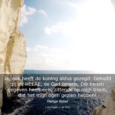Picture 03 - 1 Koningen 1:48 NLD - Ja, ook heeft de koning aldus gezegd: Geloofd zij - Bible Verse Picture