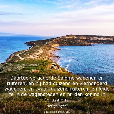 Picture 03 - 1 Koningen 10:26 NLD - Daartoe vergaderde Salomo wagenen en ruiteren, en - Bible Verse Picture