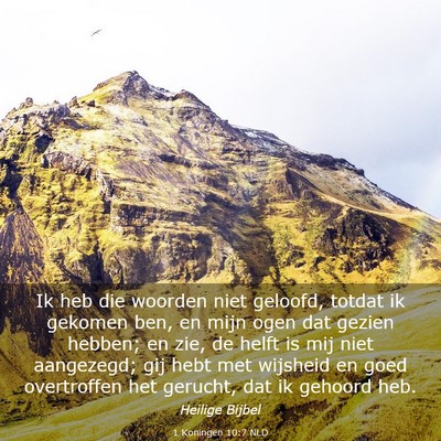 Picture 03 - 1 Koningen 10:7 NLD - Ik heb die woorden niet geloofd, totdat ik - Bible Verse Picture