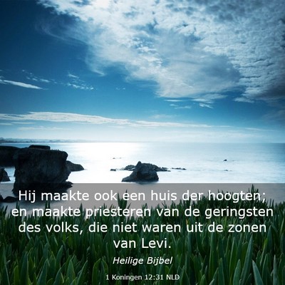 Picture 03 - 1 Koningen 12:31 NLD - Hij maakte ook een huis der hoogten; en maakte - Bible Verse Picture