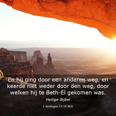 Picture 03 - 1 Koningen 13:10 NLD - En hij ging door een anderen weg, en keerde niet - Bible Verse Picture