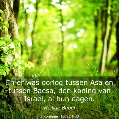Picture 03 - 1 Koningen 15:32 NLD - En er was oorlog tussen Asa en tussen Baesa, den - Bible Verse Picture