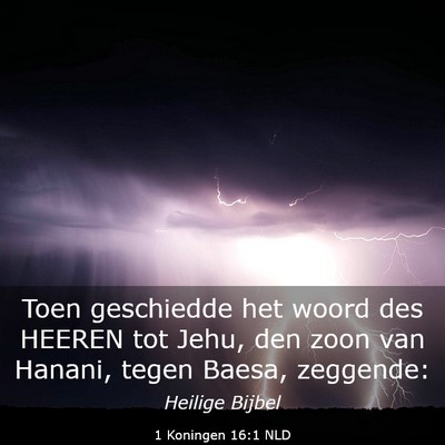 Picture 03 - 1 Koningen 16:1 NLD - Toen geschiedde het woord des HEEREN tot Jehu, - Bible Verse Picture