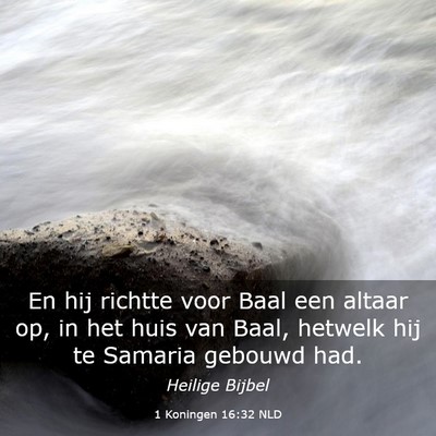 Picture 03 - 1 Koningen 16:32 NLD - En hij richtte voor Baal een altaar op, in het - Bible Verse Picture