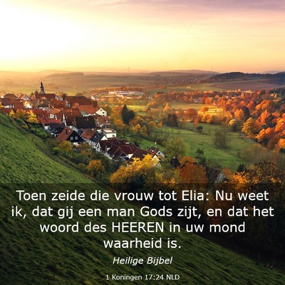Picture 03 - 1 Koningen 17:24 NLD - Toen zeide die vrouw tot Elia: Nu weet ik, dat - Bible Verse Picture