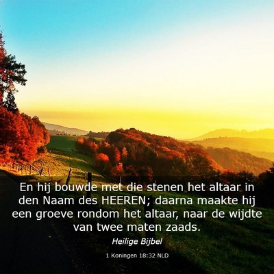 Picture 03 - 1 Koningen 18:32 NLD - En hij bouwde met die stenen het altaar in den - Bible Verse Picture