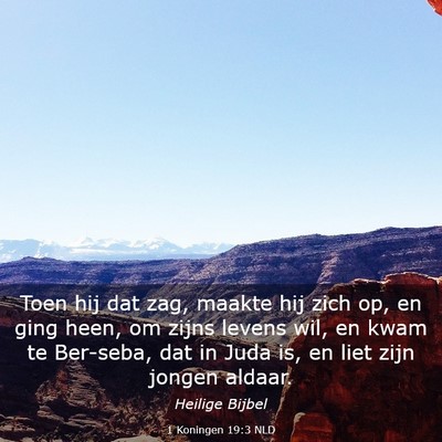 Picture 03 - 1 Koningen 19:3 NLD - Toen hij dat zag, maakte hij zich op, en ging - Bible Verse Picture