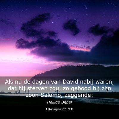 Picture 03 - 1 Koningen 2:1 NLD - Als nu de dagen van David nabij waren, dat hij - Bible Verse Picture