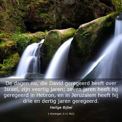 Picture 03 - 1 Koningen 2:11 NLD - De dagen nu, die David geregeerd heeft over - Bible Verse Picture