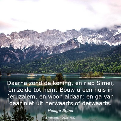 Picture 03 - 1 Koningen 2:36 NLD - Daarna zond de koning, en riep Simei, en zeide - Bible Verse Picture