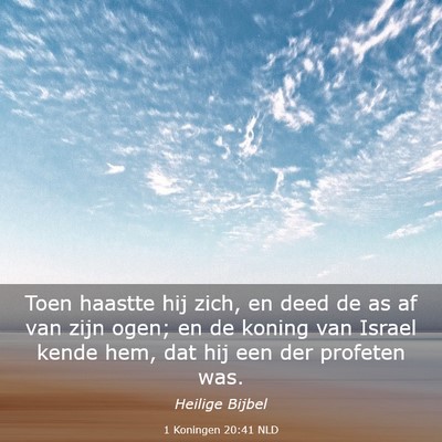 Picture 03 - 1 Koningen 20:41 NLD - Toen haastte hij zich, en deed de as af van zijn - Bible Verse Picture