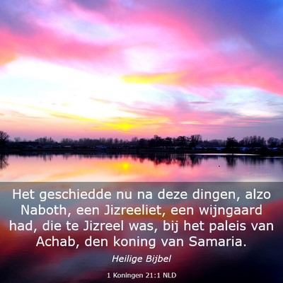 Picture 03 - 1 Koningen 21:1 NLD - Het geschiedde nu na deze dingen, alzo Naboth, - Bible Verse Picture