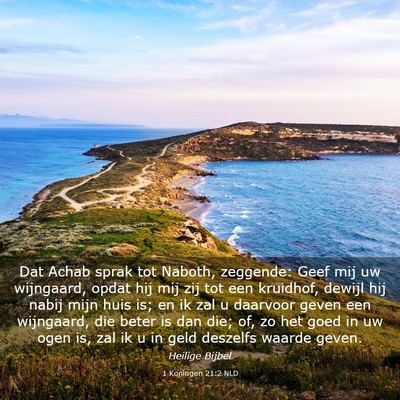Picture 03 - 1 Koningen 21:2 NLD - Dat Achab sprak tot Naboth, zeggende: Geef mij uw - Bible Verse Picture