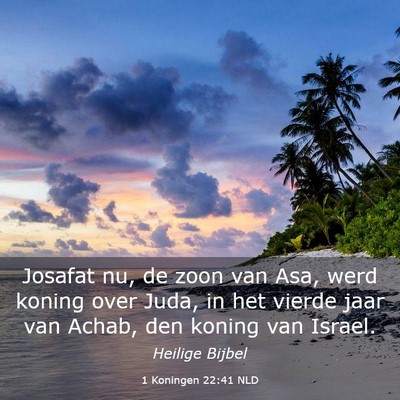 Picture 03 - 1 Koningen 22:41 NLD - Josafat nu, de zoon van Asa, werd koning over - Bible Verse Picture