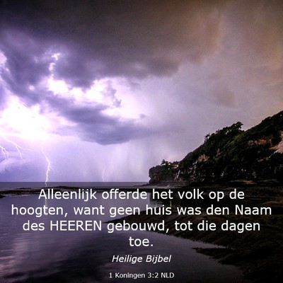 Picture 03 - 1 Koningen 3:2 NLD - Alleenlijk offerde het volk op de hoogten, want - Bible Verse Picture