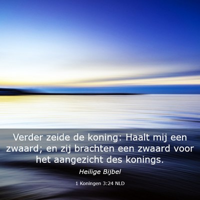 Picture 03 - 1 Koningen 3:24 NLD - Verder zeide de koning: Haalt mij een zwaard; en - Bible Verse Picture