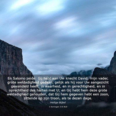 Picture 03 - 1 Koningen 3:6 NLD - En Salomo zeide: Gij hebt aan Uw knecht David, - Bible Verse Picture