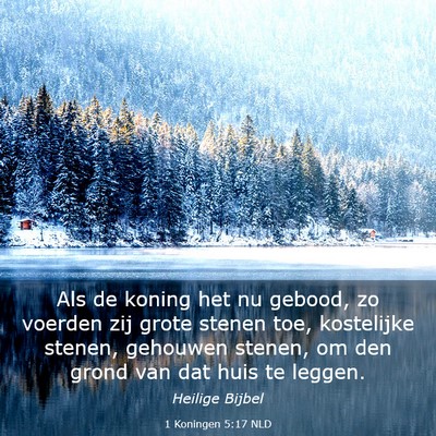 Picture 03 - 1 Koningen 5:17 NLD - Als de koning het nu gebood, zo voerden zij grote - Bible Verse Picture