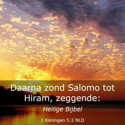 Picture 03 - 1 Koningen 5:2 NLD - Daarna zond Salomo tot Hiram, - Bible Verse Picture