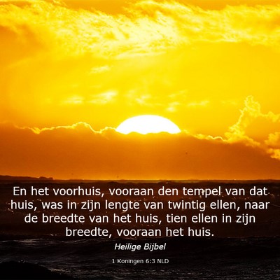 Picture 03 - 1 Koningen 6:3 NLD - En het voorhuis, vooraan den tempel van dat huis, - Bible Verse Picture
