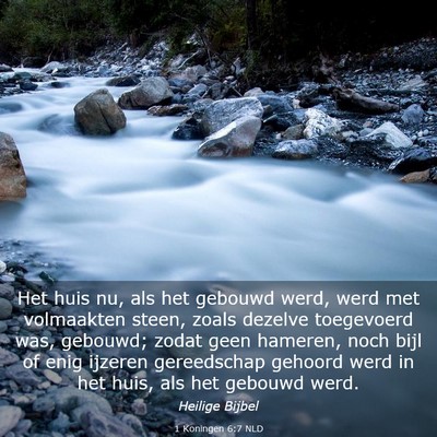 Picture 03 - 1 Koningen 6:7 NLD - Het huis nu, als het gebouwd werd, werd met - Bible Verse Picture