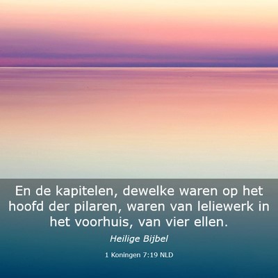 Picture 03 - 1 Koningen 7:19 NLD - En de kapitelen, dewelke waren op het hoofd der - Bible Verse Picture