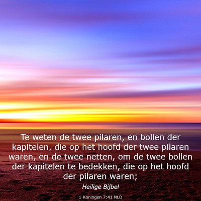 Picture 03 - 1 Koningen 7:41 NLD - Te weten de twee pilaren, en bollen der - Bible Verse Picture