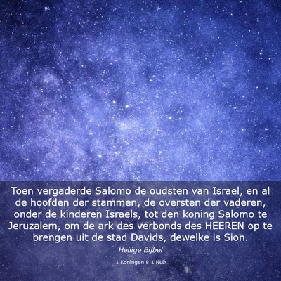 Picture 03 - 1 Koningen 8:1 NLD - Toen vergaderde Salomo de oudsten van Israel, en - Bible Verse Picture