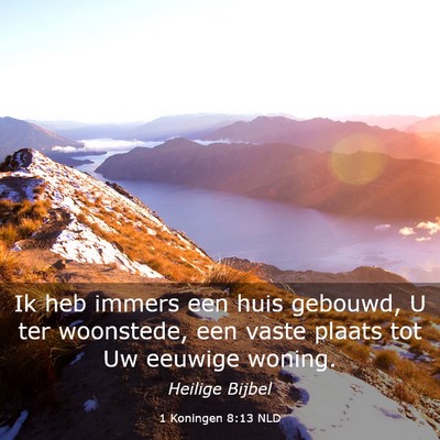 Picture 03 - 1 Koningen 8:13 NLD - Ik heb immers een huis gebouwd, U ter woonstede, - Bible Verse Picture