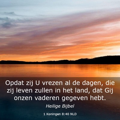 Picture 03 - 1 Koningen 8:40 NLD - Opdat zij U vrezen al de dagen, die zij leven - Bible Verse Picture