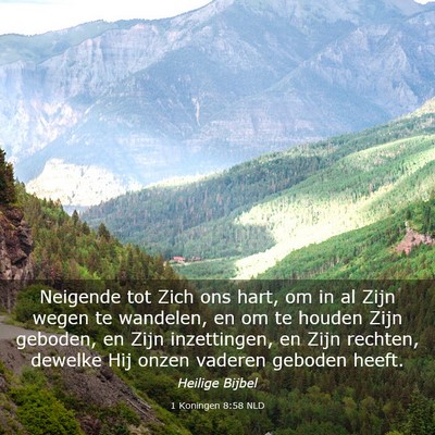 Picture 03 - 1 Koningen 8:58 NLD - Neigende tot Zich ons hart, om in al Zijn wegen - Bible Verse Picture