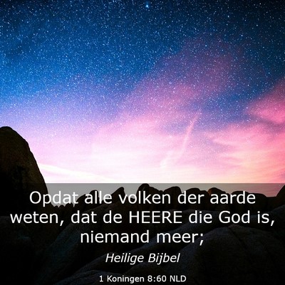 Picture 03 - 1 Koningen 8:60 NLD - Opdat alle volken der aarde weten, dat de HEERE - Bible Verse Picture