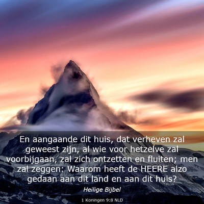 Picture 03 - 1 Koningen 9:8 NLD - En aangaande dit huis, dat verheven zal geweest - Bible Verse Picture