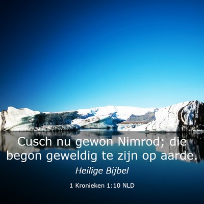 Picture 03 - 1 Kronieken 1:10 NLD - Cusch nu gewon Nimrod; die begon geweldig te zijn - Bible Verse Picture