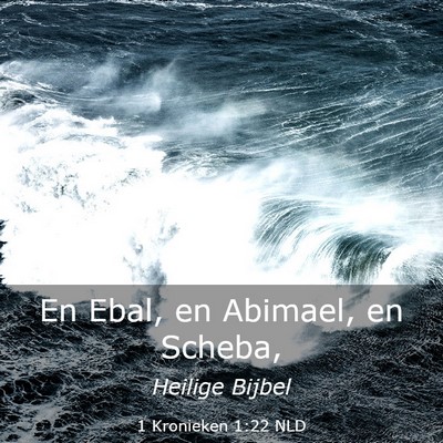 Picture 03 - 1 Kronieken 1:22 NLD - En Ebal, en Abimael, en - Bible Verse Picture