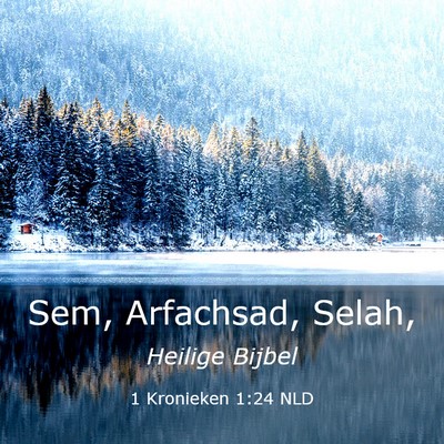 Picture 03 - 1 Kronieken 1:24 NLD - Sem, Arfachsad, - Bible Verse Picture