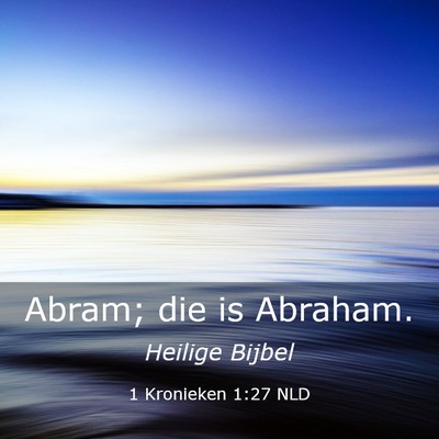 Picture 03 - 1 Kronieken 1:27 NLD - Abram; die is - Bible Verse Picture